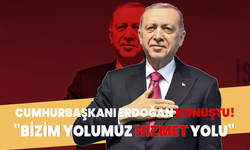 Cumhurbaşkanı Erdoğan: "Bizim yolumuz millete hizmet yolu"