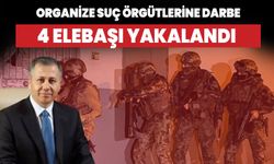 İçişleri Bakanı Yerlikaya duyurdu! 4 suç örgütünün elebaşları yakalandı