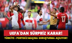 UEFA'dan sürpriz karar: Türkiye-Portekiz maçına soruşturma açılıyor!