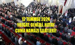 Cuma namazı vakti! Yozgat, Denizli, Hatay Cuma namazı saat kaçta kılınacak 12 Temmuz 2024?