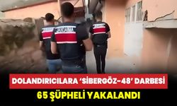 Dolandırıcılara ''SİBERGÖZ-48'' Darbesi: 65 şüpheli yakalandı!