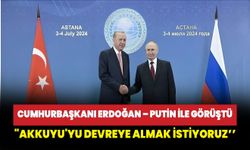 Cumhurbaşkanı Erdoğan –Putin ile görüştü: "Akkuyu'yu bir an önce devreye almak istiyoruz"