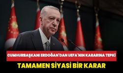 Cumhurbaşkanı Erdoğan'dan UEFA'nın kararına tepki: Tamamen siyasi bir karar