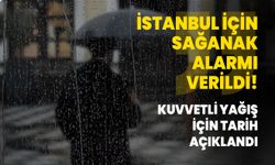 İstanbul için sağanak alarmı verildi!