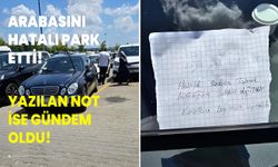 Arabasını hatalı park etti! Yazılan not ise gündem oldu!