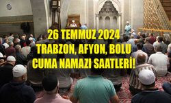 Cuma namazı vakti! Trabzon, Afyon, Bolu Cuma ezanı saat kaçta kılınacak 26 Temmuz 2024?