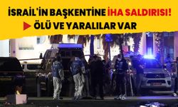 İsrail'in başkentine İHA saldırısı! Ölü ve yaralılar var