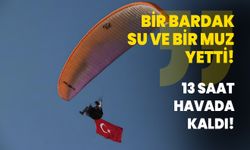 Bir bardak su ve bir muz ile 13 saat havada kaldı