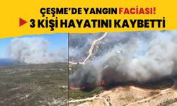 Çeşme'de yangın faciası: 3 kişi hayatını kaybetti