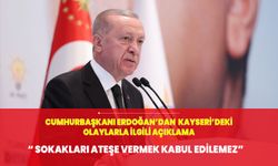 Cumhurbaşkanı Erdoğan'dan Kayseri'deki olaylarla ilgili açıklama: Sokakları ateşe vermek kabul edilemez