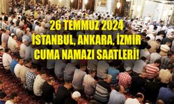 26 Temmuz 2024 CUMA NAMAZI SAATLERİ! İstanbul, Ankara, İzmir Cuma namazı saat kaçta kılınıyor?