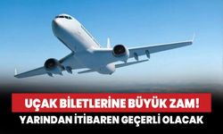 Uçak biletlerine büyük zam! Yarından itibaren geçerli olacak