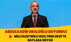 Abdulkadir Uraloğlu duyurdu!  Milli Elektrikli Hızlı Tren 2025'te raylara iniyor