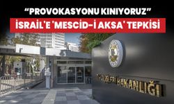 Dışişleri Bakanlığı'ndan İsrail'e 'Mescid-i Aksa' tepkisi