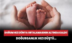 Türkiye’de doğum hızı dünya ortalamasının altında kaldı! Doğurganlık hızı düştü