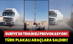 Suriye'de tehlikeli provokasyon! Türk plakalı araçlara saldırı!