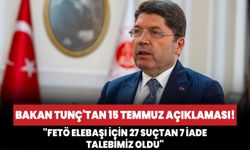 Bakan Tunç'tan 15 Temmuz açıklaması! "FETÖ elebaşı için 27 suçtan 7 iade talebimiz oldu"