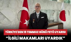 Türkiye'nin Tokyo Büyükelçisi Korkut Güngen'den 15 Temmuz günü FETÖ uyarısı: Japon makamlarını uyardık
