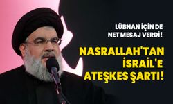 Nasrallah'tan İsrail'e ateşkes şartı!