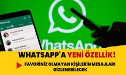 WhatsApp'a yeni özellik! Favoriniz olmayan kişilerin mesajları gizlenebilecek