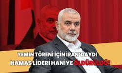 Hamas lideri İsmail Heniyye İran'da öldürüldü