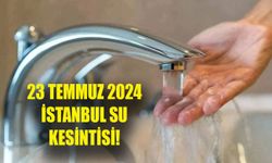 23 Temmuz 2024 İstanbul’a sular saat kaçta gelecek? İSKİ SU KESİNTİSİ SORGULAMA!