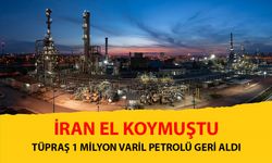 Tüpraş, İran’ın el koyduğu 1 milyon varil petrolü geri aldı