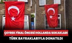 Çeyrek final öncesi Hollanda sokakları Türk bayraklarıyla donatıldı