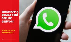 WhatsApp’a bomba yeni özellik geliyor!