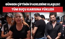 Neslim-İnanç Güngen çiftinin ifadelerine ulaşıldı! Tüm suçu karısına yükledi