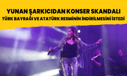 Yunan şarkıcı Çeşme konserinde Türk Bayrağı ve Atatürk resminin indirilmesini istedi