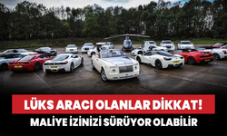 Lüks aracı olanlar dikkat! Maliye izinizi sürüyor olabilir