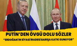 Putin'den Cumhurbaşkanı Erdoğan'a övgü