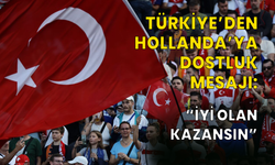 Türkiye'den Hollanda'ya "Dostluk Kazanacak" mesajı