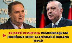 AK Parti ve CHP’den Cumhurbaşkanı Erdoğan’ı hedef alan İsrailli bakana tepki