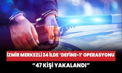 İzmir merkezli 24 ilde "DEFİNE-1" operasyonu! 47 şüpheli yakalandı