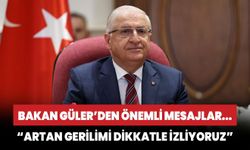 Milli Savunma Bakanı Yaşar Güler: Artan gerilimler dikkatle izlenmektedir