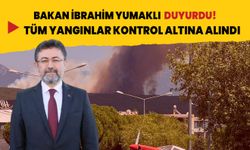 Bakan Yumaklı duyurdu: Tüm yangınlar kontrol altına alındı