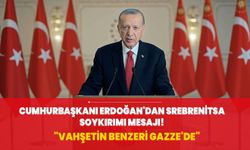 Cumhurbaşkanı Erdoğan'dan Srebrenitsa soykırımı mesajı! "Vahşetin benzeri Gazze'de"
