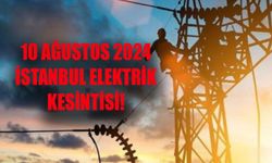 İstanbul elektrik kesintisi 10 Ağustos 2024! Esenler’e Büyükçekmece’ye elektrikler saat kaçta gelecek?