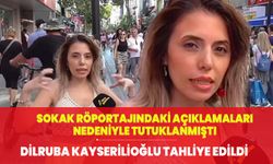 Sokak röportajı nedeniyle tutuklanan Dilruba Kayserilioğlu tahliye edildi