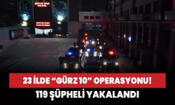 23 ilde “GÜRZ-10” operasyonu!  119 şüpheli yakalandı