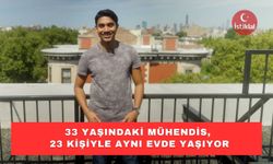 33 yaşındaki mühendis, 23 kişiyle aynı evde yaşıyor!