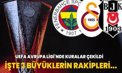 Kuralar çekildi... İşte Galatasaray, Fenerbahçe ve Beşiktaş'ın UEFA Avrupa Ligi'ndeki rakipleri belli oldu