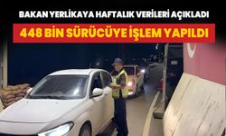 Bakan Yerlikaya, bir haftalık verileri açıkladı: 1 milyon 971 bin 985 araca denetim