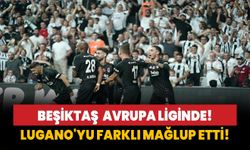 Beşiktaş-Lugano'yu evinde mağlup etti!