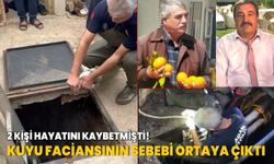 2 kişi hayatını kaybetmişti! Kuyu faciasının sebebi ortaya çıktı