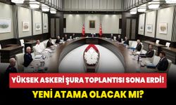 Yüksek Askeri Şura toplantısı bitti Yeni atama olacak mı?