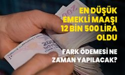 En düşük emekli maaşı 12 bin 500 lira oldu: Fark ödeme tarihi belli oldu!