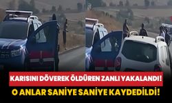 Karısını döverek öldüren zanlı yakalandı! O anlar saniye saniye kaydedildi!